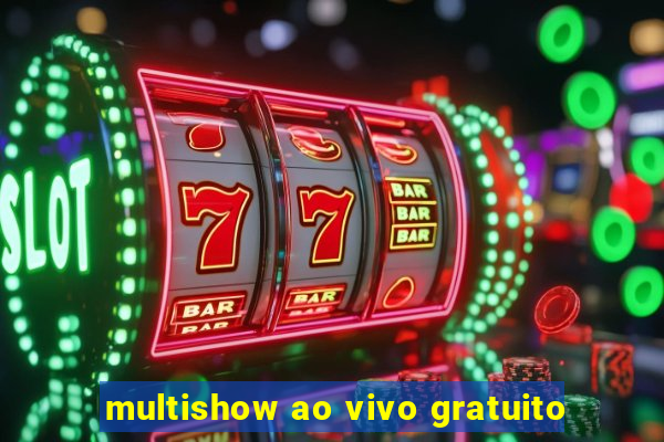 multishow ao vivo gratuito